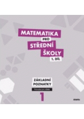 kniha Matematika pro střední školy 1. - Základní poznatky - Průvodce pro učitele, Didaktis 2012