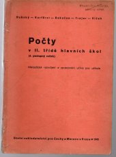 kniha Počty v II. třídě hlavních škol ( 6. postupný ročník ) : Metodické rozvržení a zpracování učiva pro učitele., Školní nakladatelství pro Čechy a Moravu 1941