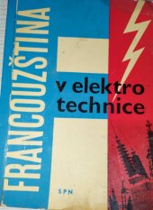 kniha Francouzština v elektrotechnice Odb. příručka pro stř. prům. školy elektrotechn. a odborná učiliště a učňovské školy oboru elektrotechnika, SPN 1969