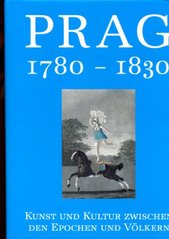 kniha Prag 1780-1830 Kunst und Kultur zwischen den Epochen und Völkern, Eminent - Patrik Šimon 2000