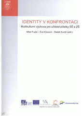 kniha Identity v konfrontaci multikulturní výchova pro učitele/učitelky SŠ a ZŠ, Masarykova univerzita 2011