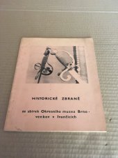 kniha Historické zbraně ze sbírek Okresního muzea Brno-venkov v Ivančicích katalog výstavy, Ivančice 1984, Okr. muzeum Brno-venkov 1984