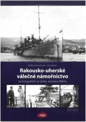 kniha Rakousko-uherské válečné námořnictvo na fotografiích ze sbírky Jaroslava Bílého, Západočeské muzeum 2020