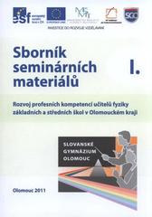 kniha Sborník seminárních materiálů I. [rozvoj profesních kompetencí učitelů fyziky základních a středních škol v Olomouckém kraji], Repronis 2011