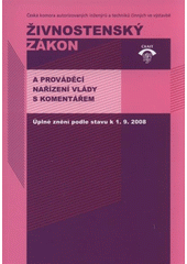 kniha Živnostenský zákon a prováděcí nařízení vlády s komentářem úplné znění podle stavu k 1.9.2008, ČKAIT 2008