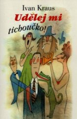 kniha Udělej mi tichoučko!, Academia 2003