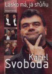 kniha Karel Svoboda - Lásko má, já stůňu, Ottovo nakladatelství 2007
