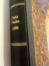 kniha Zlatá Praha 1886 Obrázkový týdeník pro zábavu a poučení, J.Otto 1886