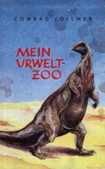 kniha Mein Urwelt-Zoo Lebensbilder aus der Vorzeit der Wirbeltiere, Jugendbuchverlag Ernst Wunderlich 1955