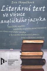 kniha Literární text ve výuce anglického jazyka specifické aspekty didaktiky anglicky psané literatury ve výuce anglického jazyka v kontextu současných proměn české vzdělávací soustavy, Západočeská univerzita v Plzni 2010