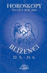 kniha Horoskopy na celý rok 2004 - Blíženci [22.5.-21.6., Delta 