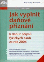 kniha Jak vyplnit daňové přiznání k dani z příjmů fyzických osob za rok 2006, Anag 2006