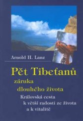 kniha Pět Tibeťanů záruka dlouhého života : královská cesta k větší radosti ze života a k vitalitě, Pragma 2003