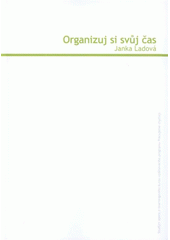 kniha Organizuj si svůj čas studijní opora e-learningového kurzu vzdělávacího programu Pracujeme chytřeji, Univerzita Tomáše Bati 2008