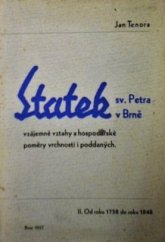 kniha Statek sv. Petra v Brně Díl 2, - Od r. 1758 do r. 1848 - vzájemné vztahy a hospodářské poměry vrchnosti i poddaných., J. Tenora 1937