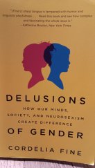 kniha Delusions of Gender How our minds, society, and neurosexism create difference, Norton 2011