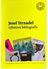 kniha Josef Strnadel výběrová bibliografie, Moravskoslezská vědecká knihovna v Ostravě 2012