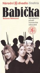 kniha Božena Němcová, Babička nenápadný půvab monarchie rakouské : premiéra v Národním divadle 13. prosince 2007, Národní divadlo 2007