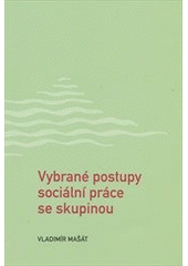 kniha Vybrané postupy sociální práce se skupinou, Zdeněk Susa 2012