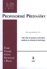 kniha The role of neutron activation analysis in chemical metrology = Úloha neutronové aktivační analýzy v chemické metrologii, ČVUT 2009