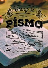 kniha Osvoj si písmo rady pro důkladné studium Bible, Arché Publishing 2018