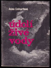 kniha Údolí živé vody Vyprávění o městě Jáchymově, o historii dolování stříbra a uranu, o léčivé vodě, o ražbě prvních tolarů, vyprávění o horním a lázeňském městě - kolébce atomového věku, Měst. NV 1967