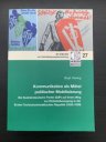 kniha Kommunikation als Mittel polischer Mobilisierung Die Sudetendeutsche Partei (SdP) auf ihrem Weg zur Einheitsbewegung in der Ersten Tschechoslowakischen Republik (1933-1938), Verlag Herder 2014