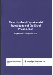 kniha Theoretical and experimental investigation of Die Drool phenomenon = Teoretická a experimentální studie jevu Die Drool : doctoral thesis summary, Tomas Bata University in Zlín 2007