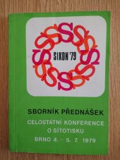 kniha Sikon 79 Sborník přednášek  Celostátní konference o sítotisku Brno 4. - 5.7.1979, ČSVTS 1979