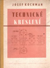 kniha Technické kreslení Určeno techn. pracovníkům ve strojírenství a studujícím strojnických odb. škol, SNTL 1959