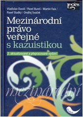 kniha Mezinárodní právo veřejné s kazuistikou, Leges 2011