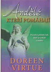 kniha Andělé, kteří pomáhají pravdivé příběhy lidí, kteří se setkali s anděly, Pragma 2012