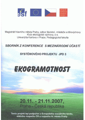 kniha Ekogramotnost sborník z konference s mezinárodní účastí systémového projektu JPD 3 : 20.11.-21.11.2007, Praha, Česká republika, Rego 2007