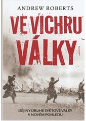 kniha Ve vichru války dějiny druhé světové války v novém pohledu, Leda 2010