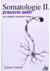 kniha Somatologie II. pracovní sešit pro střední zdravotní školy : [studentský], Eurolex Bohemia 2002