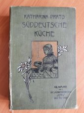 kniha Süddeutsche Küche Süddeutsche Küche Für Anfängerinnen und praktische Köchinnen, Graz und Wien, Verlagsbuchhandlung "Styria" 1911