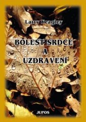 kniha Bolest srdce a uzdravení jak se vyrovnat se zármutkem, JUPOS 1999