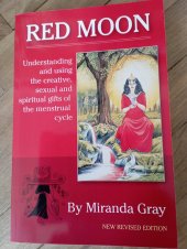 kniha RED MOON Understanding and using the creative, sexual and spiritual gifts of the menstrual cycle , Dancing Eve 2009