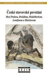 kniha České stavovské povstání: Mezi Prahou, Drážďany, Heidelberkem, Londýnem a Mnichovem, Nakladatelství Lidové noviny 2022