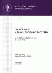 kniha Odpovědnost v právu životního prostředí sborník příspěvků z konference : Brno, září 2012, Masarykova univerzita 2012