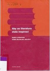 kniha Aby se literatura stala inspirací ruská literatura očima Miloslava Jehličky, Karolinum  2006