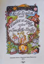 kniha Ke kořenům aneb tradice a zvyky nejen z Opavského Slezska, Optys, spol. s r.o. 2012