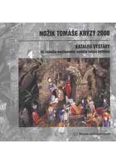 kniha Nožík Tomáše Krýzy 2008 katalog výstavy III. ročníku soutěže tvůrců betlémů, Muzeum Jindřichohradecka 2008