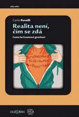 kniha Realita není, čím se zdá Cesta ke kvantové gravitaci, Dokořán 2018