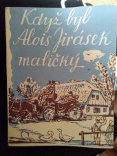 kniha Když byl Alois Jirásek maličký, Ústřední učitelské nakladatelství a knihkupectví 1946