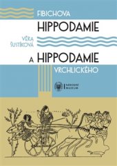 kniha Fibichova Hippodamie a Hippodamie Vrchlického Kritická edice libreta cyklu scénických melodramů, Národní muzeum 2016