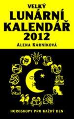 kniha Velký lunární kalendář 2012, aneb, Horoskopy pro každý den, Lika klub 2011