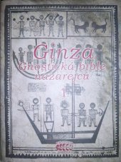 kniha Ginza - Gnostická bible nazarejců I. - Kn. I-V,4, Bibliotheca gnostica 2008