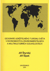 kniha Geografie udržitelného turismu světa v ekonomických, environmentálních a multikulturních souvislostech metodologie moderní geografie, sociální a ekonomická geografie turismu a rekreace regionů světa, komparativní geografie a ekonomika : zdroje a možnosti destinací v regionech světa, Gaudeamus 2011