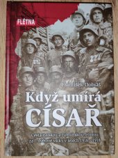 kniha Když umírá císař Cesta italskou a rumunskou frontou za I. světové války v letech 1916 - 1918, Flétna 2020